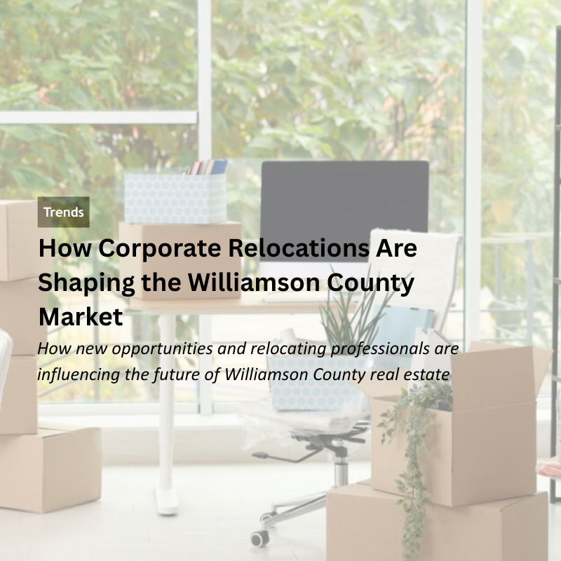 How Corporate Relocations Are Shaping the Williamson County Market header image.