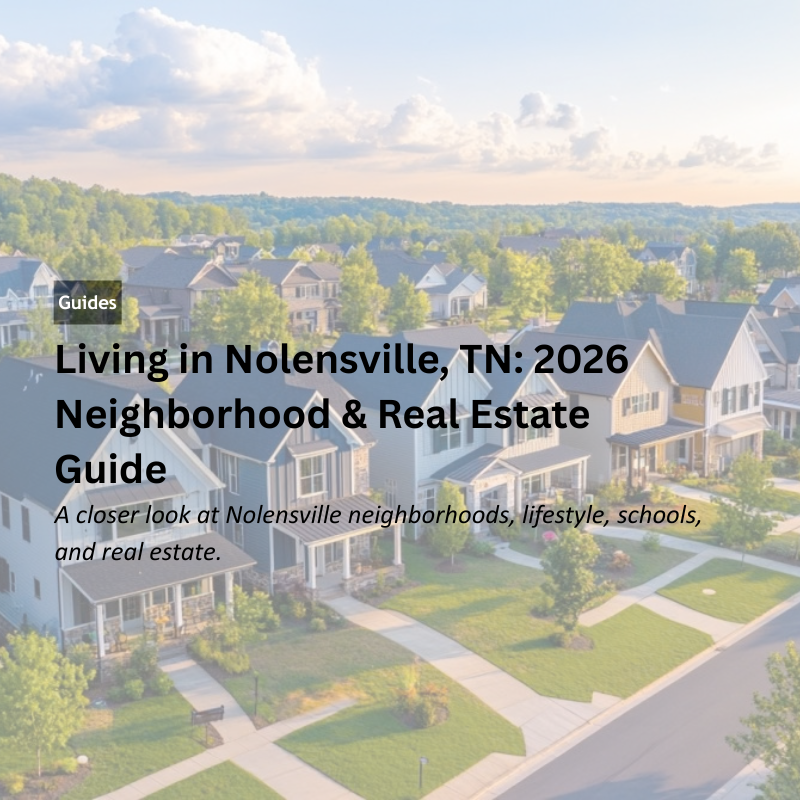 Living in Nolensville, TN: 2026 Neighborhood & Real Estate Guide header image.