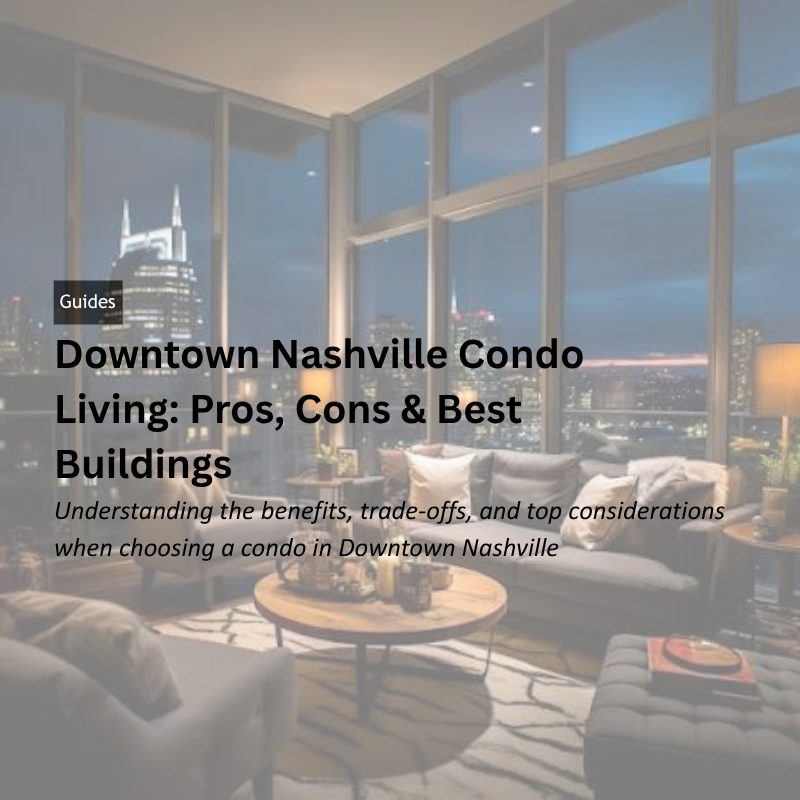 Downtown Nashville Condo Living: Pros, Cons & Best Buildings header image.