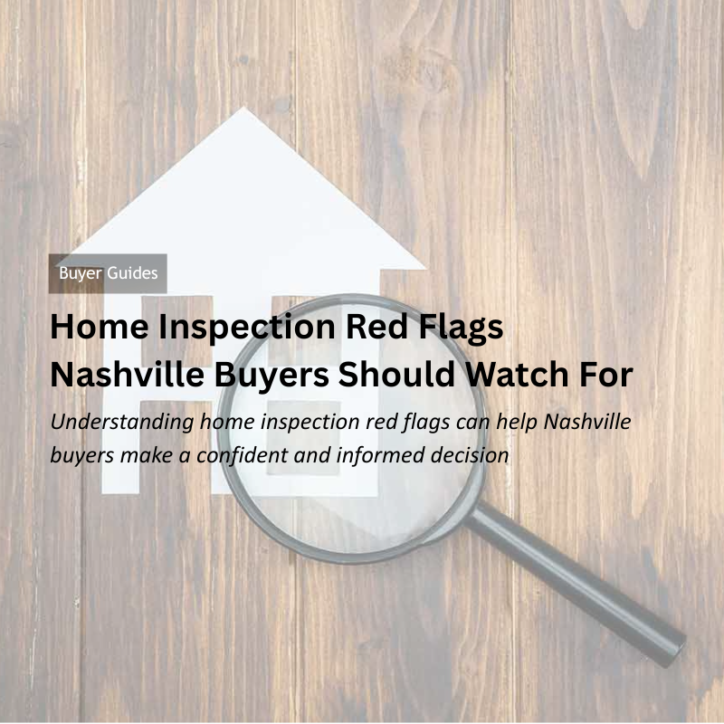 Home Inspection Red Flags Nashville Buyers Should Watch For header image.