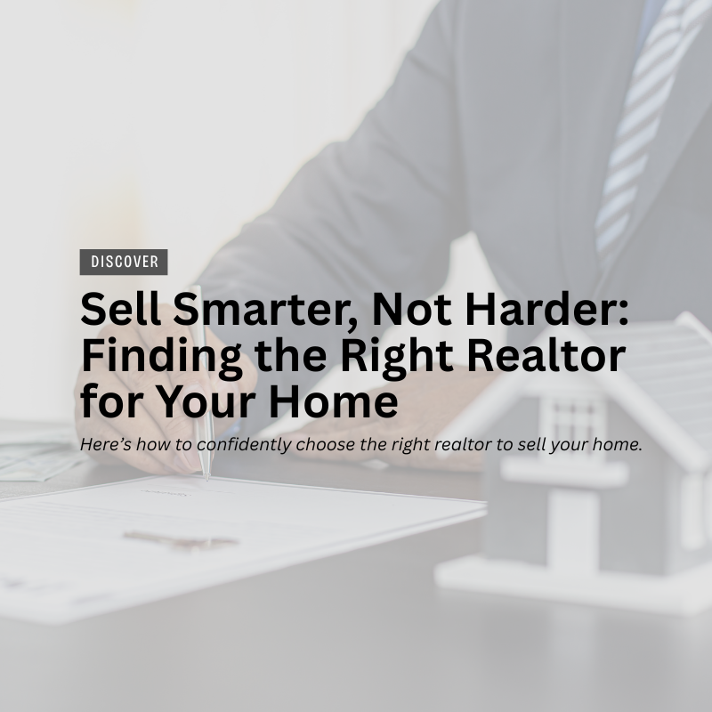 Sell Smarter, Not Harder: Finding the Right Realtor for Your Home header image.