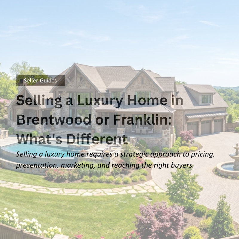 Selling a Luxury Home in Brentwood or Franklin: What's Different header image.