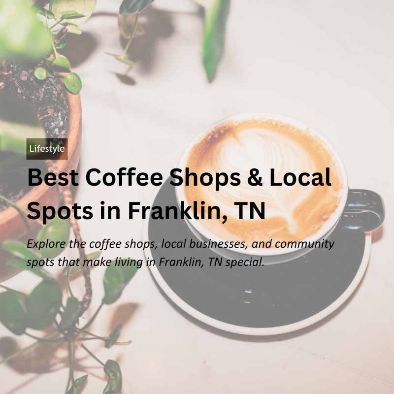 Best Coffee Shops & Local Spots in Franklin, TN header image.