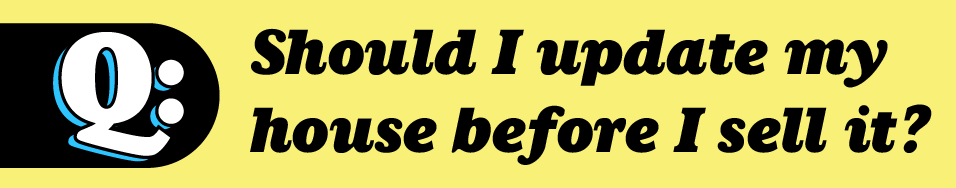 Should You Update Your House Before Selling? header image.