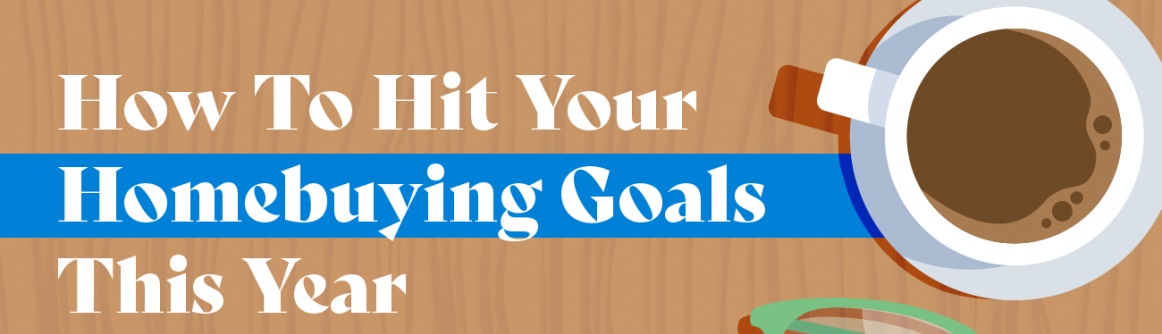 How To Hit Your Homebuying Goals This Year header image.
