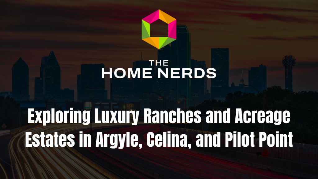 Exploring Luxury Ranches and Acreage Estates in Argyle, Celina, and Pilot Point