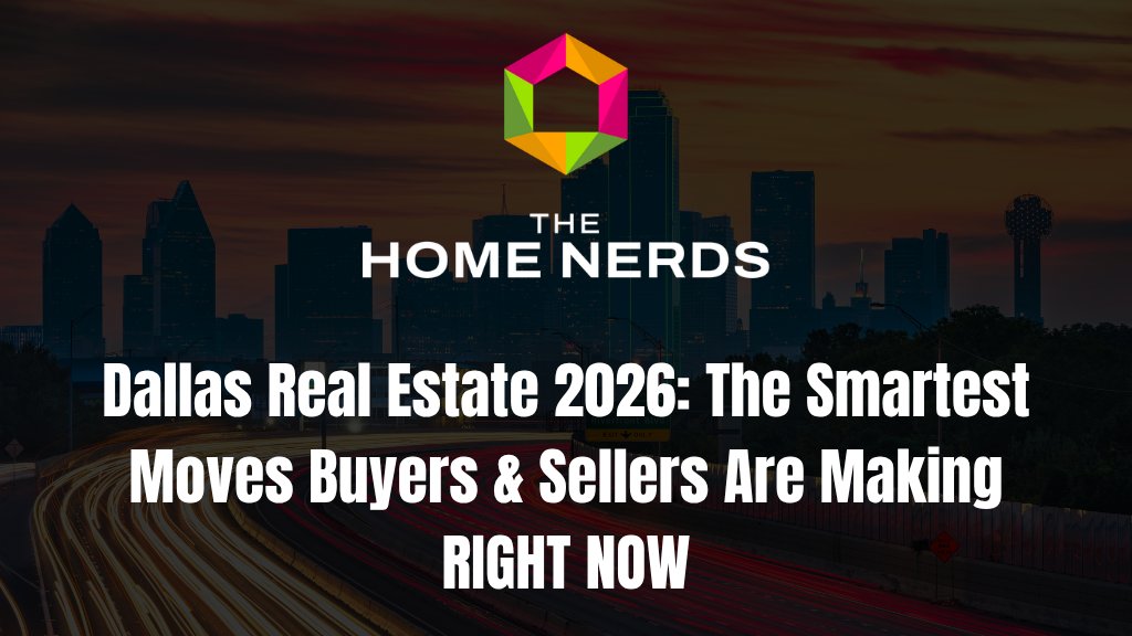 Dallas Real Estate 2026: The Smartest Moves Buyers & Sellers Are Making RIGHT NOW