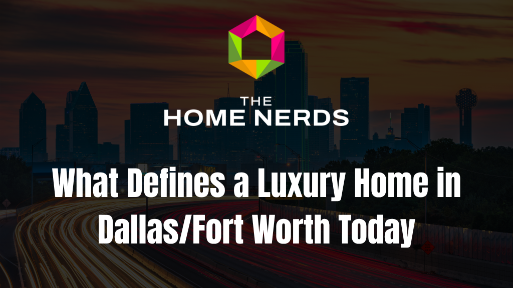 What Defines a Luxury Home in Dallas/Fort Worth Today