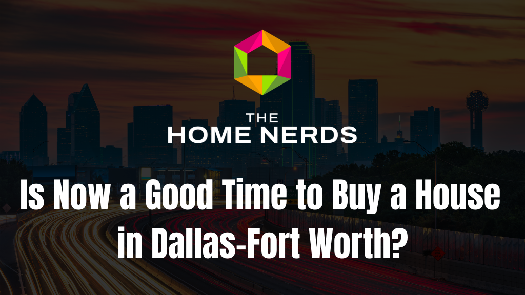 Is Now a Good Time to Buy a House in Dallas-Fort Worth?