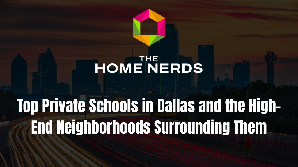 Top Private Schools in Dallas and the High-End Neighborhoods Surrounding Them