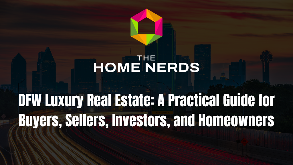 DFW Luxury Real Estate: A Practical Guide for Buyers, Sellers, Investors, and Homeowners