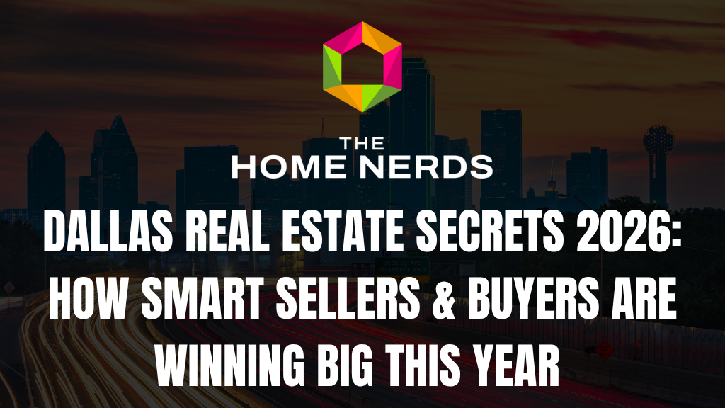 DALLAS REAL ESTATE SECRETS 2026: HOW SMART SELLERS & BUYERS ARE WINNING BIG THIS YEAR