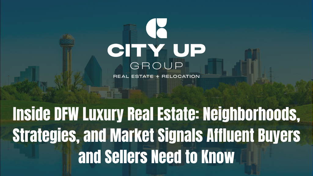 Inside DFW Luxury Real Estate: Neighborhoods, Strategies, and Market Signals Affluent Buyers and Sellers Need to Know