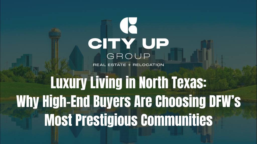 Why High-End Buyers Are Choosing DFW’s Most Prestigious Communities