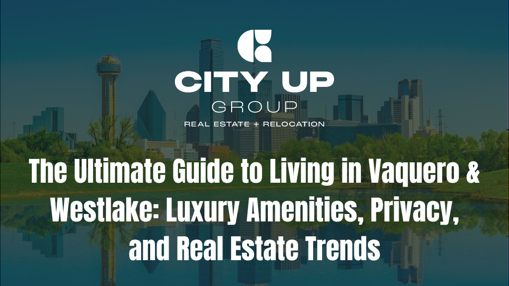 The Ultimate Guide to Living in Vaquero & Westlake: Luxury Amenities, Privacy, and Real Estate Trends