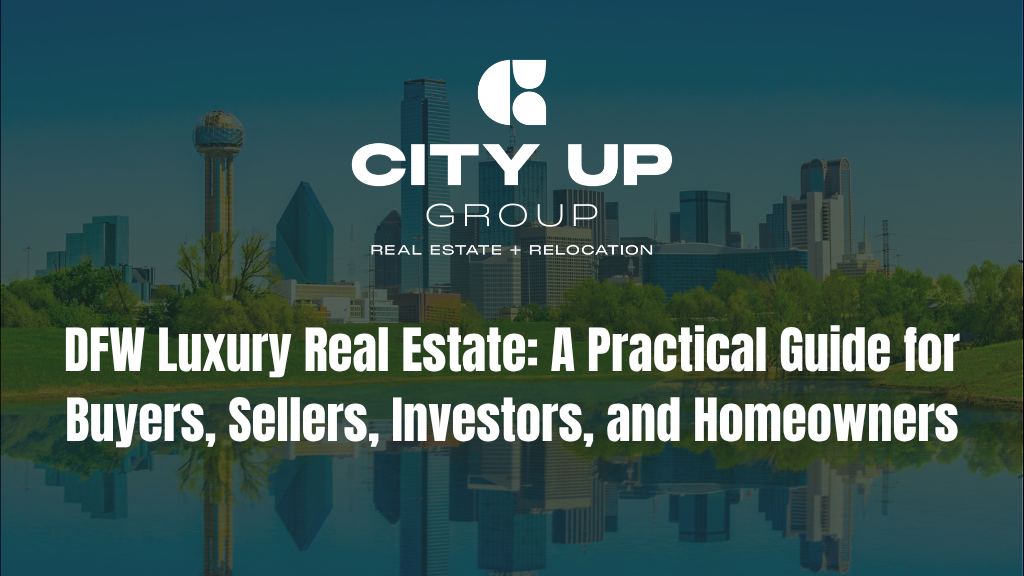 DFW Luxury Real Estate: A Practical Guide for Buyers, Sellers, Investors, and Homeowners