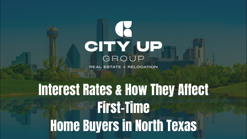 Interest Rates & How They Affect First-Time Home Buyers in North Texas