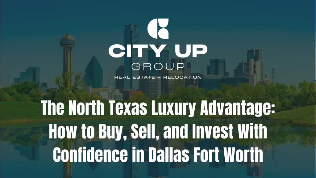 The North Texas Luxury Advantage: How to Buy, Sell, and Invest With Confidence in Dallas Fort Worth