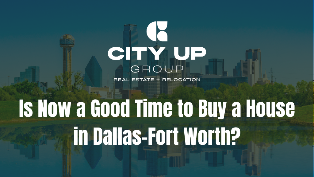 Is Now a Good Time to Buy a House in Dallas-Fort Worth?