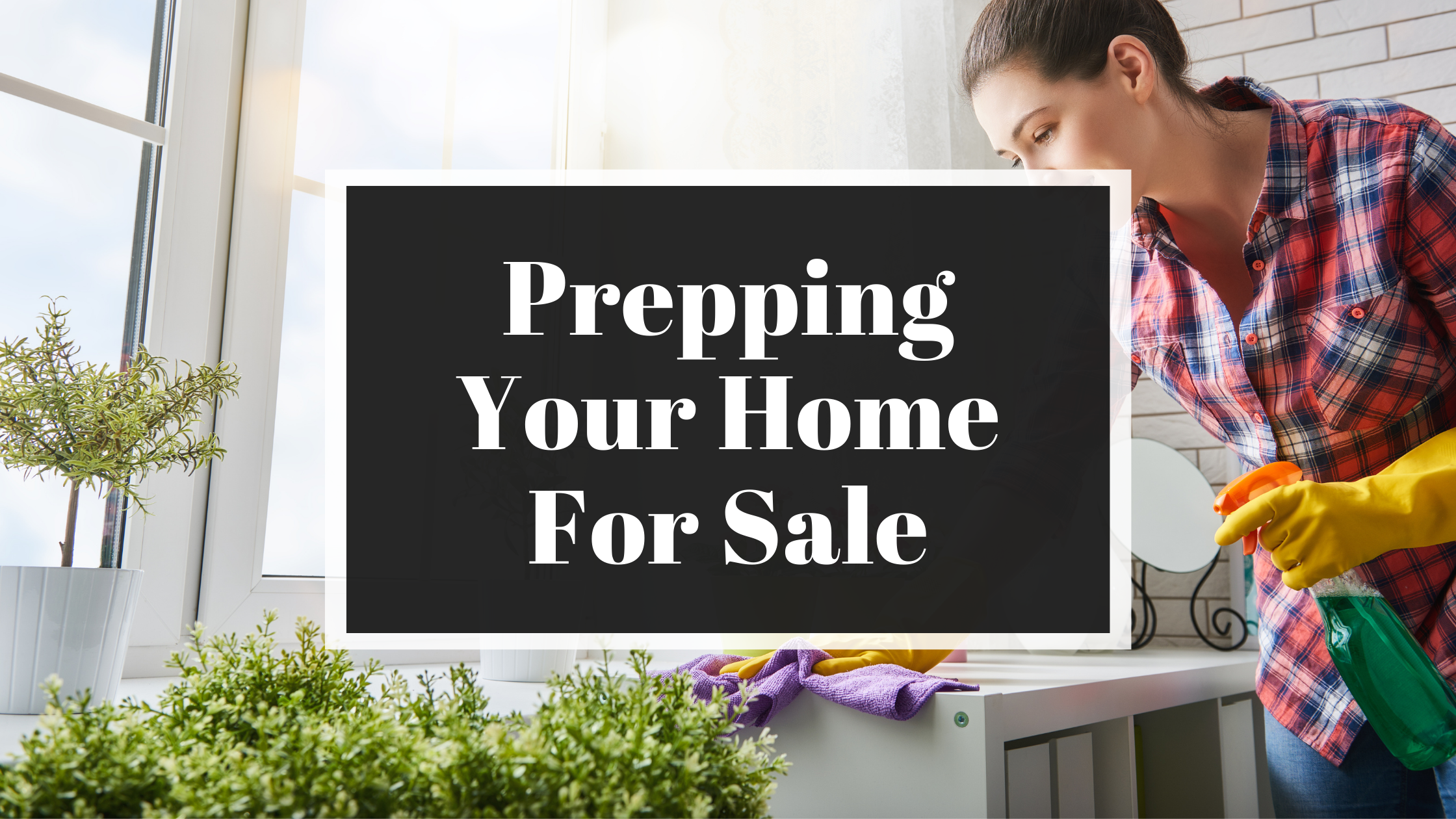 Prepping Your Home For Sale header image.