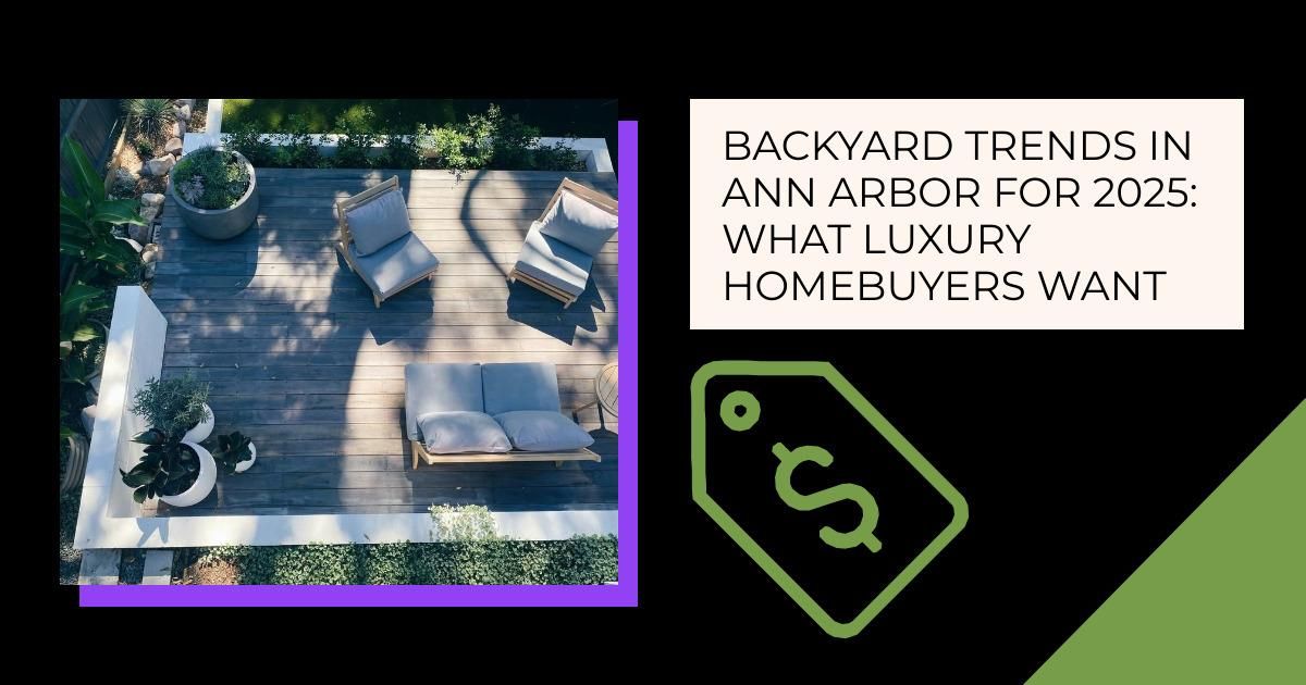 Backyard Trends in Ann Arbor for 2025: What Luxury Homebuyers Want