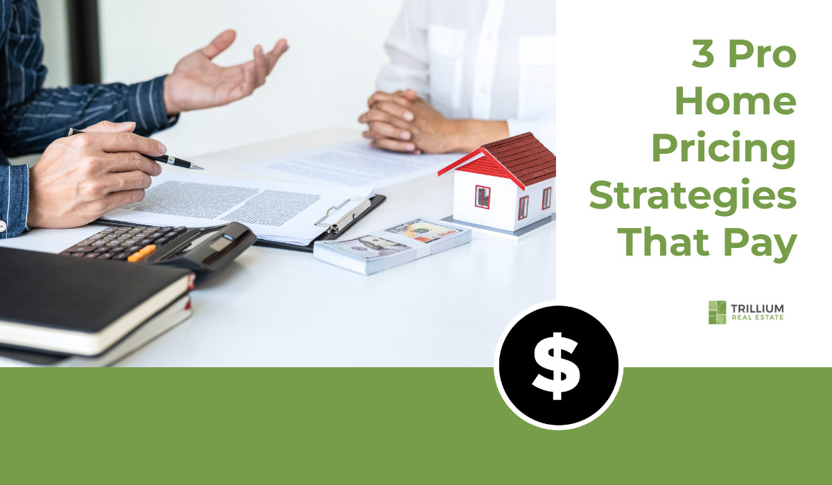 3 Pro Home Pricing Strategies That Pay