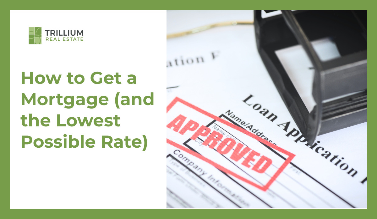 How to Get a Mortgage (and the Lowest Possible Rate)