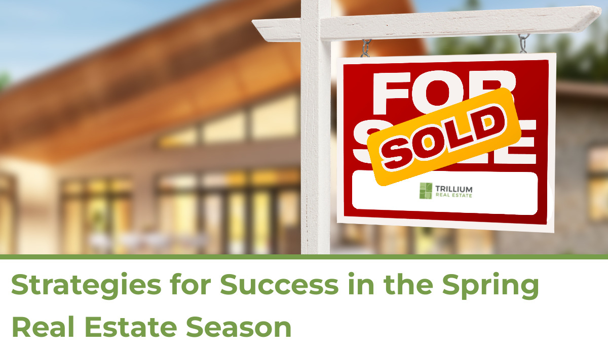 Strategies for Success in the Spring Real Estate Season