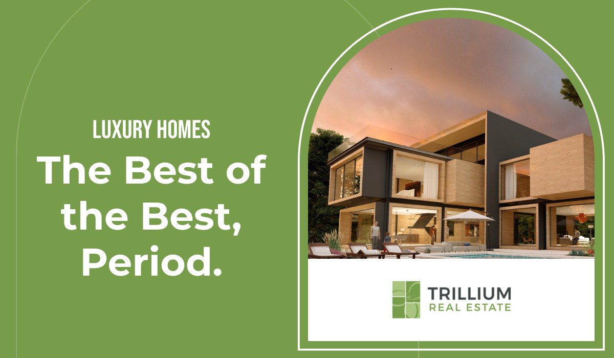 Luxury Homes: The Best of the Best, Period.