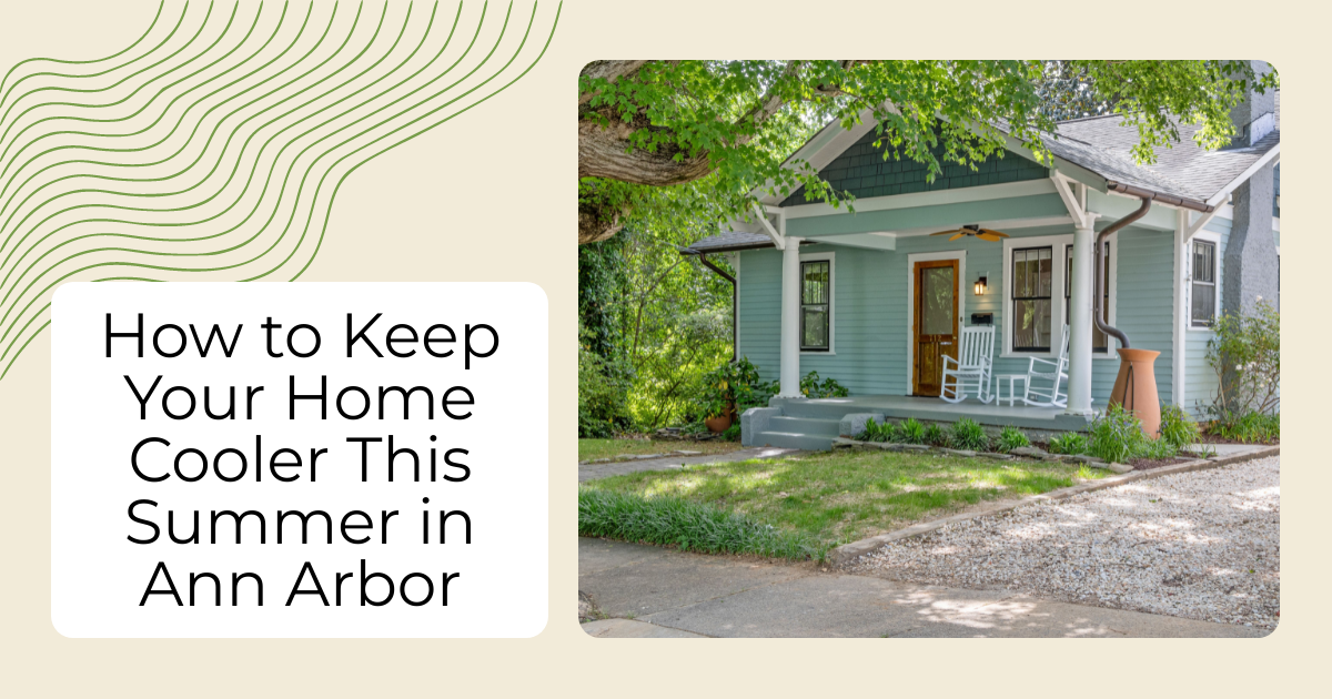 How to Keep Your Home Cooler This Summer in Ann Arbor