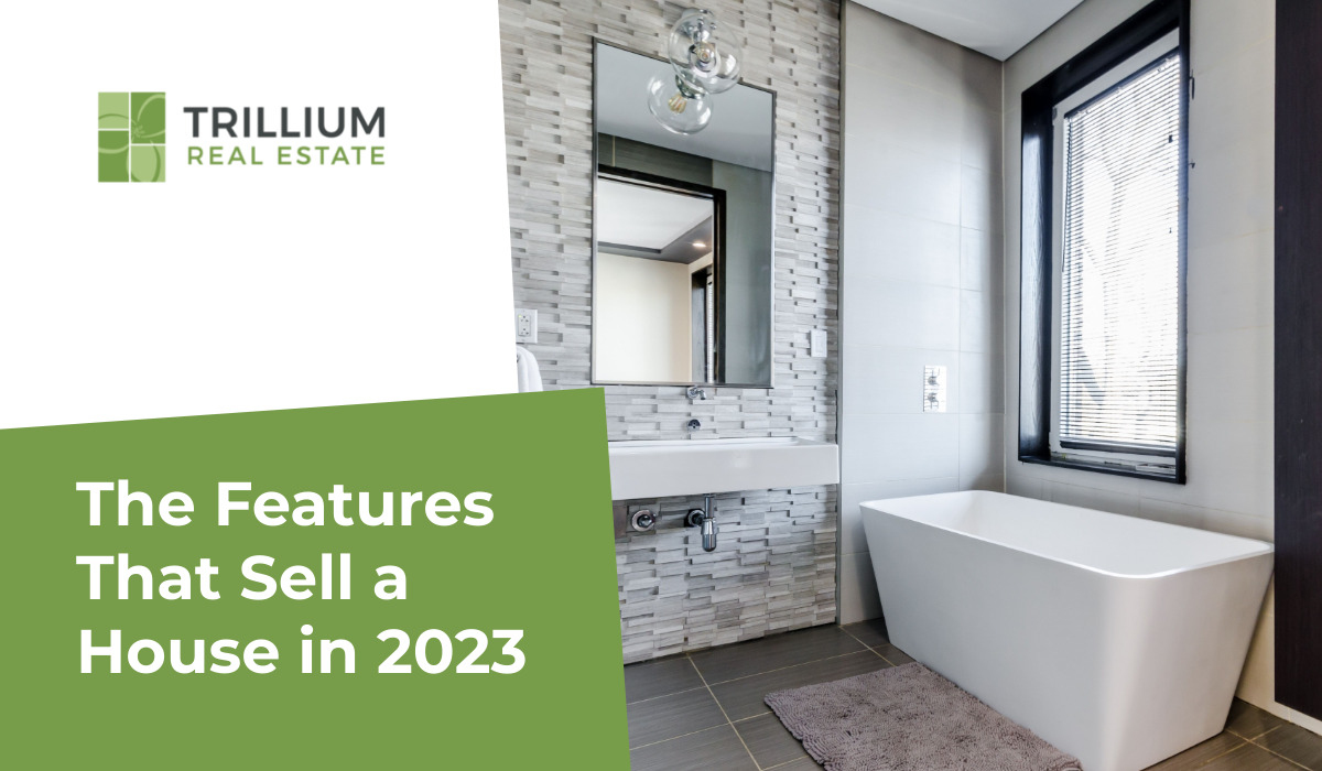 The Features That Sell a House in 2023