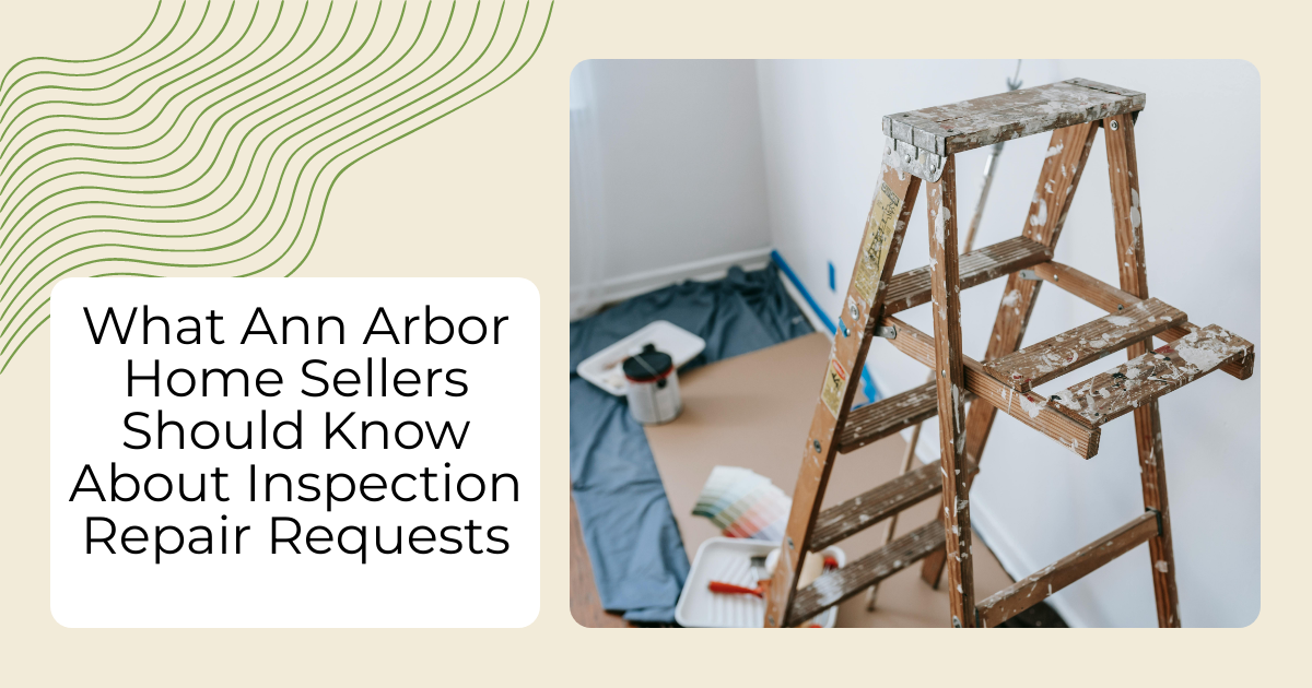 What Ann Arbor Home Sellers Should Know About Inspection Repair Requests
