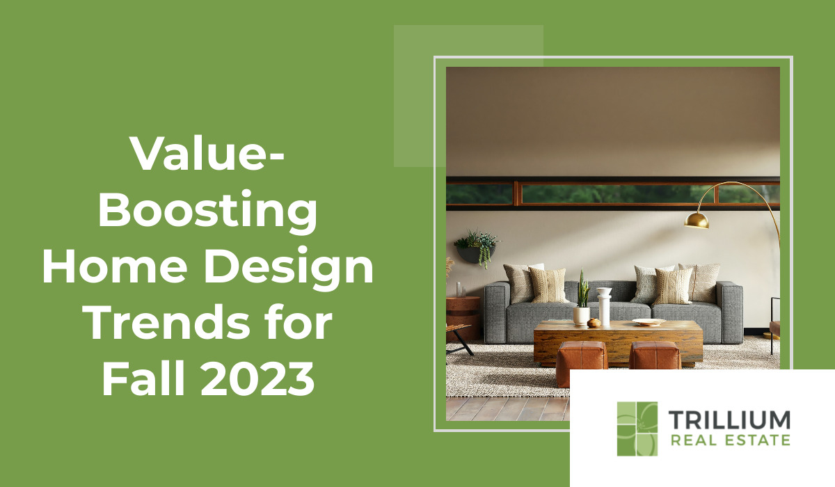 Value-Boosting Home Design Trends for Fall 2023