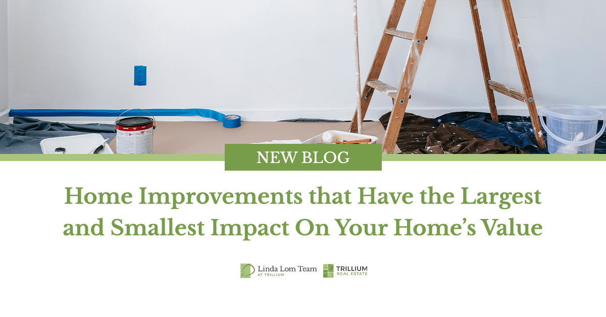Home Improvements that Have the Largest and Smallest Impact On Your Home’s Value