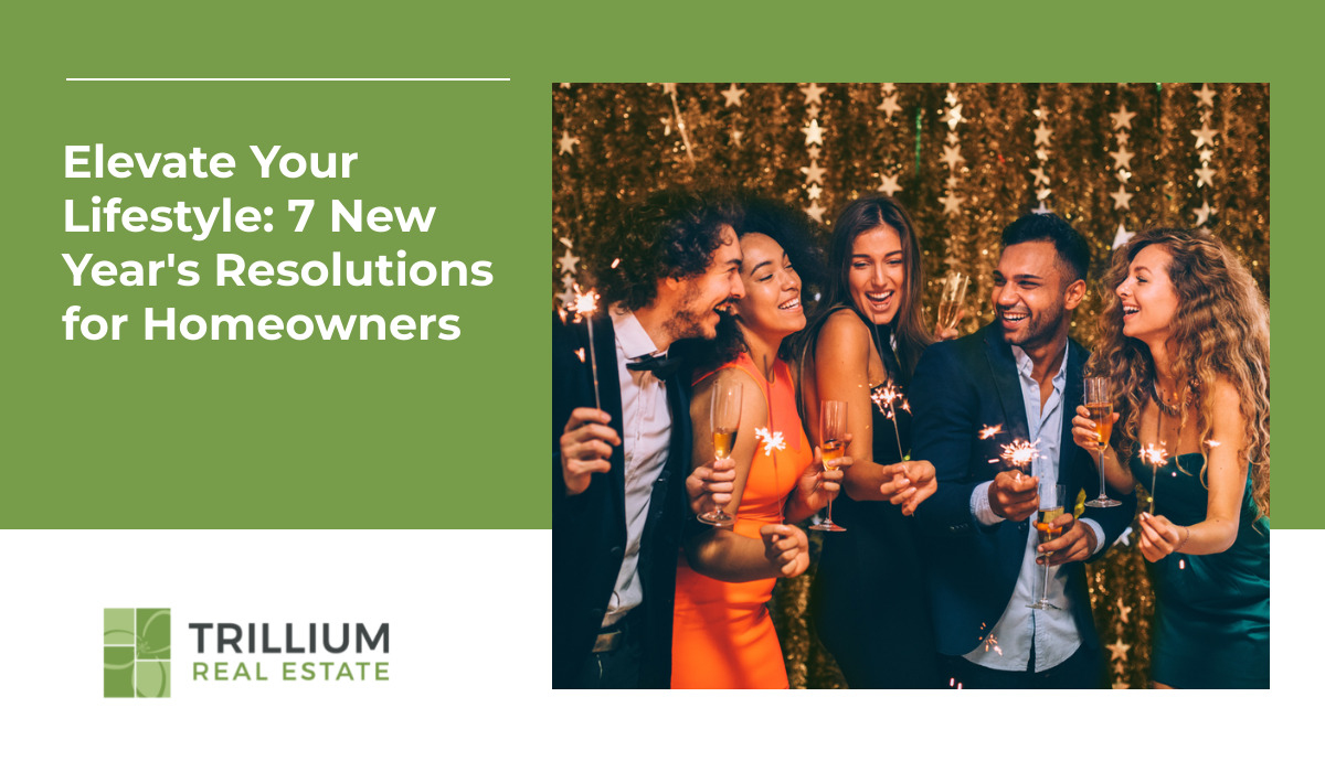 Elevate Your Lifestyle: 7 New Year's Resolutions for Homeowners