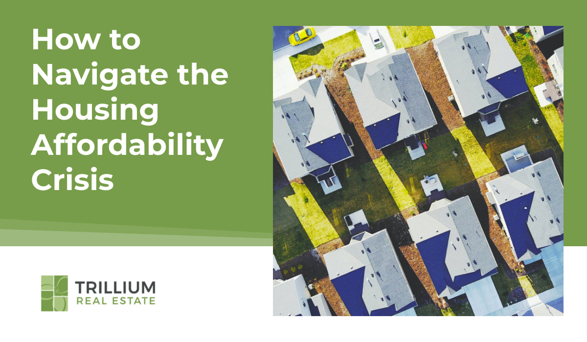 How to Navigate the Housing Affordability Crisis