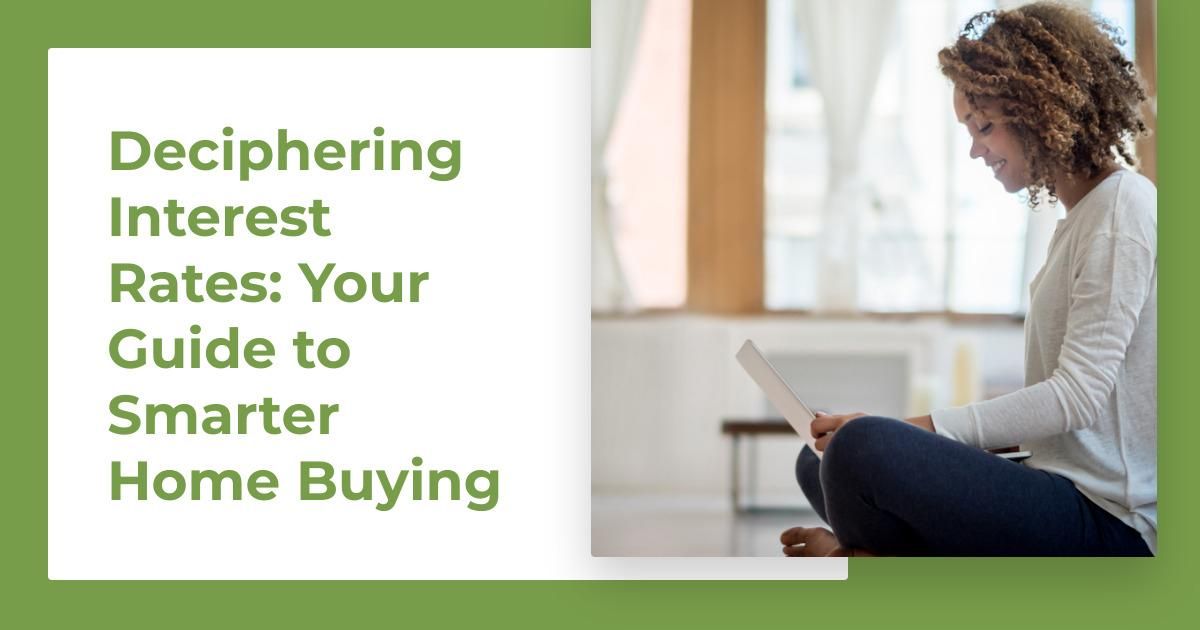 Deciphering Interest Rates: Your Guide to Smarter Home Buying