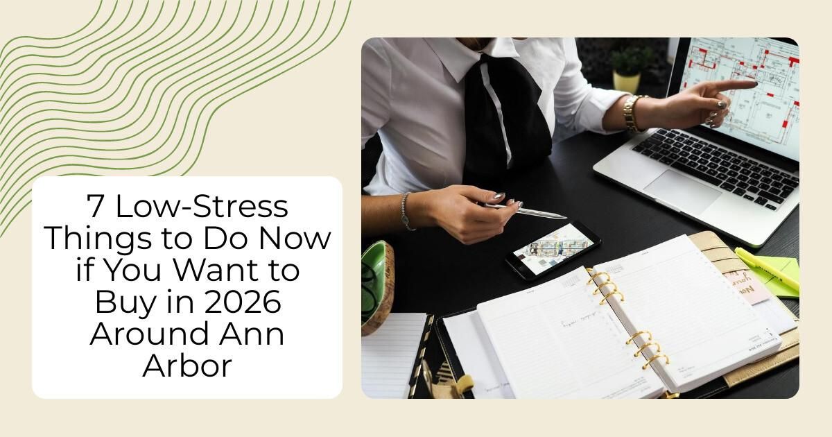 7 Low-Stress Things to Do Now if You Want to Buy in 2026 Around Ann Arbor