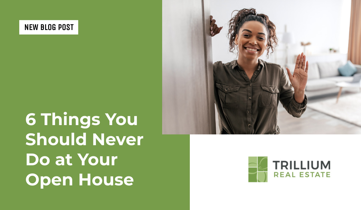 6 Things You Should Never Do at Your Open House