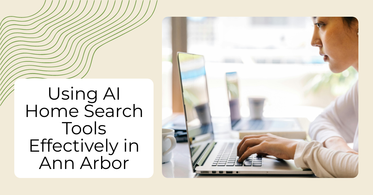 Using AI Home Search Tools Effectively in Ann Arbor