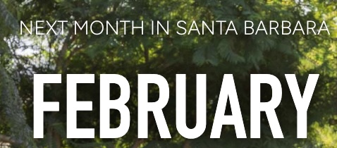 NEXT MONTH IN SANTA BARBARA February header image.