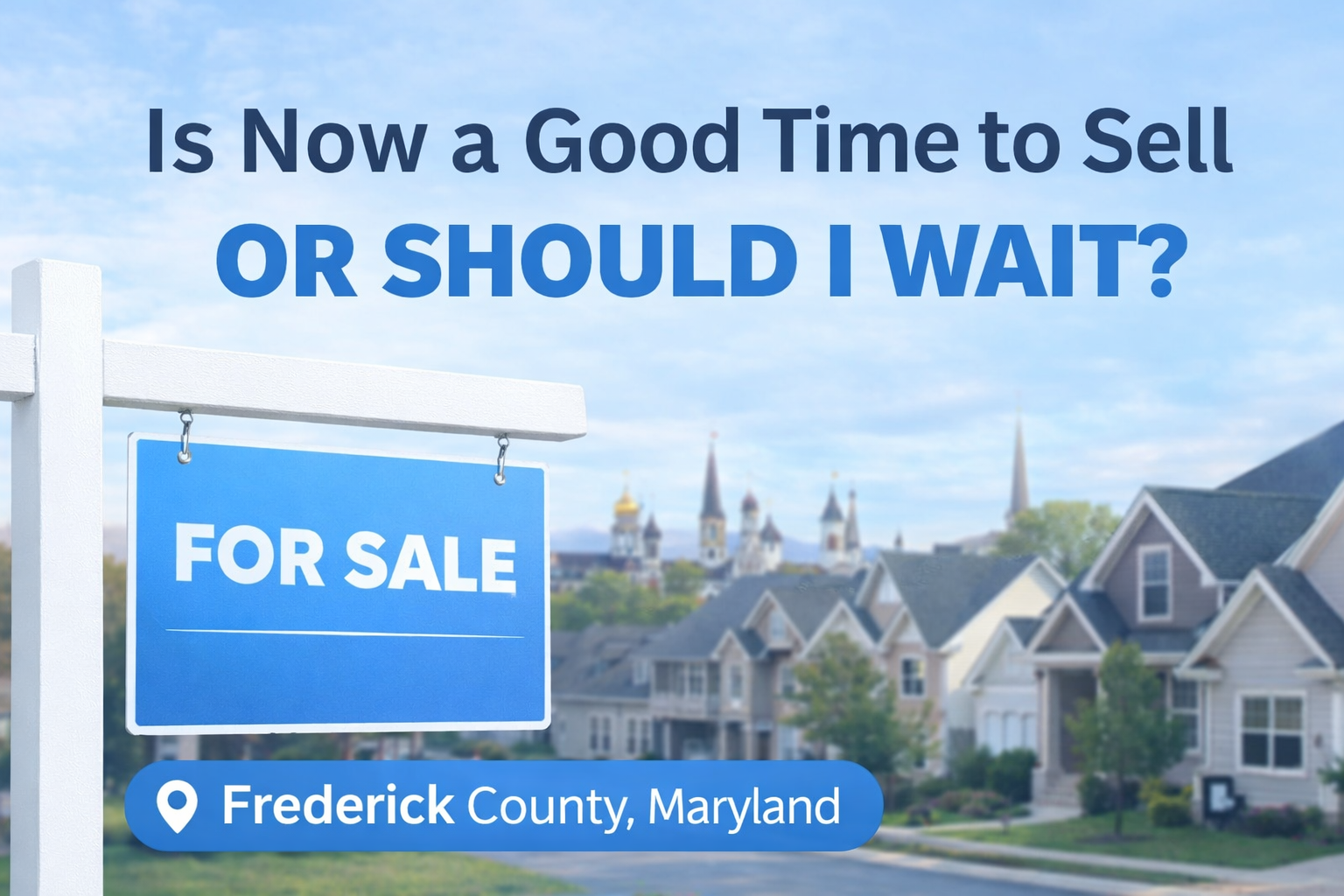 Is Now A Good Time To Sell or Should I Wait? header image.