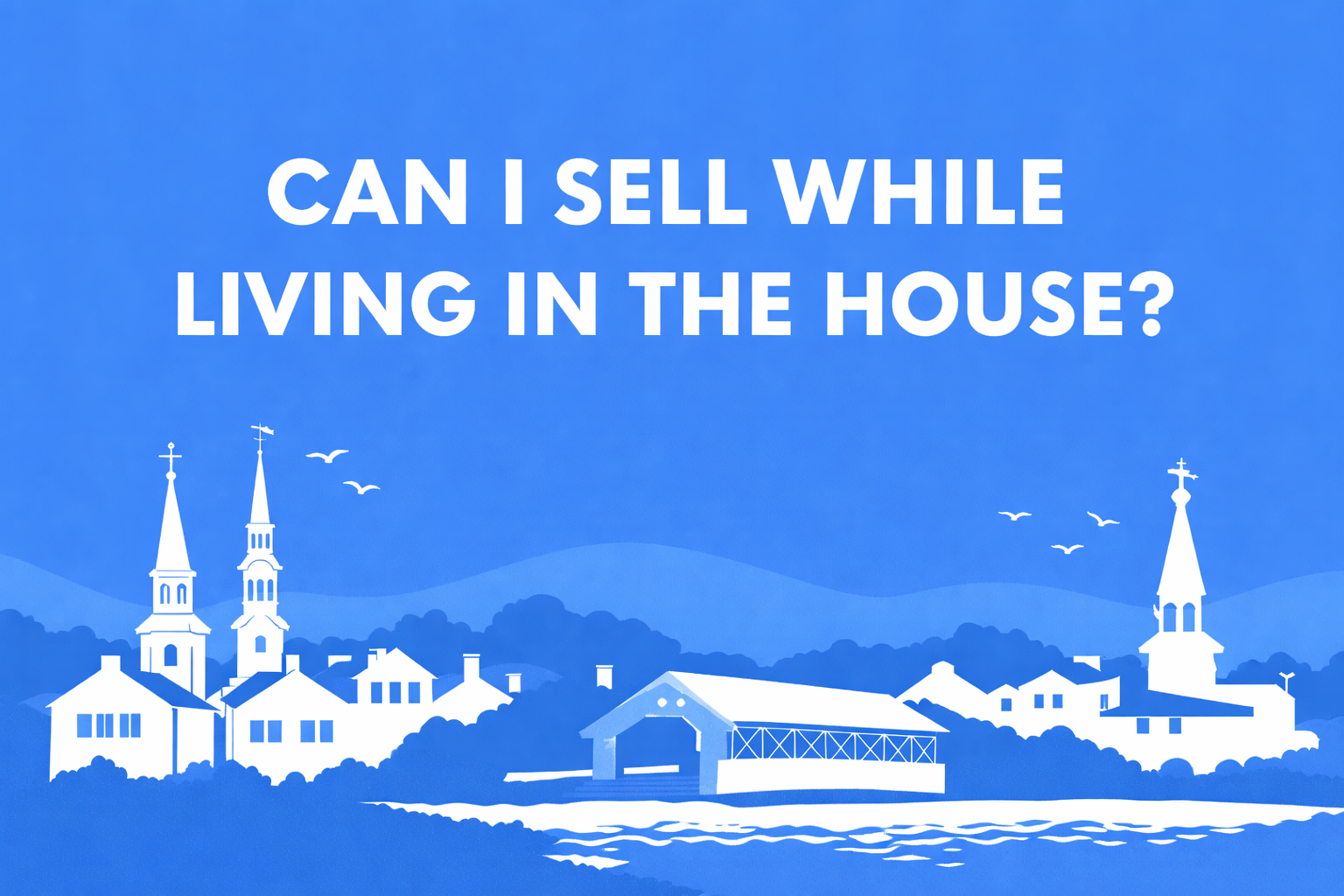 Can I Sell While Liviing In The House? header image.