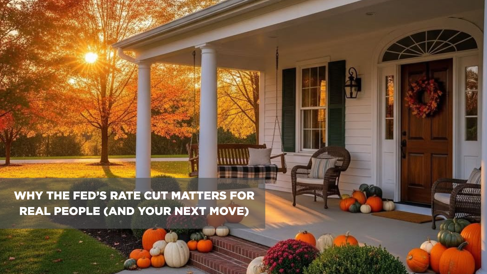 Why the Fed’s Rate Cut Matters for Real People (And Your Next Move) header image.