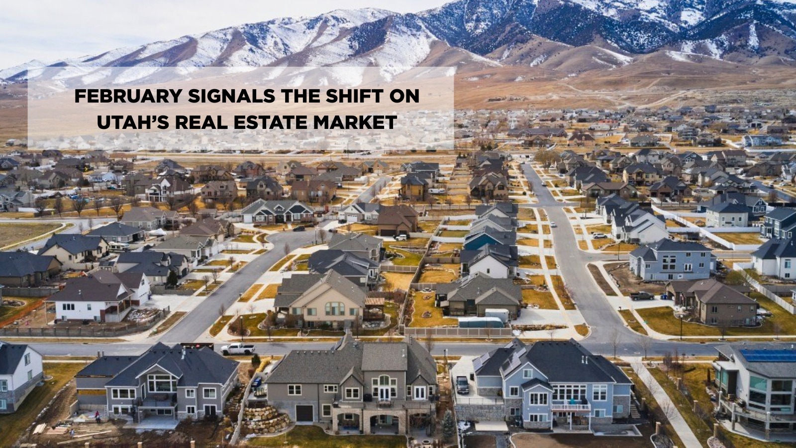 February Signals the Shift in Utah’s Real Estate Market header image.