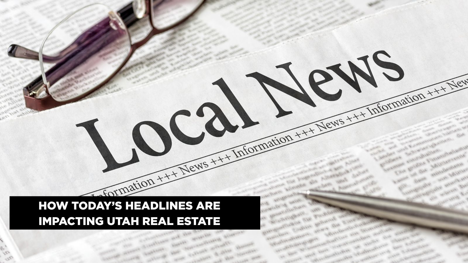 How Today's Headlines Are Impacting Utah Real Estate header image.