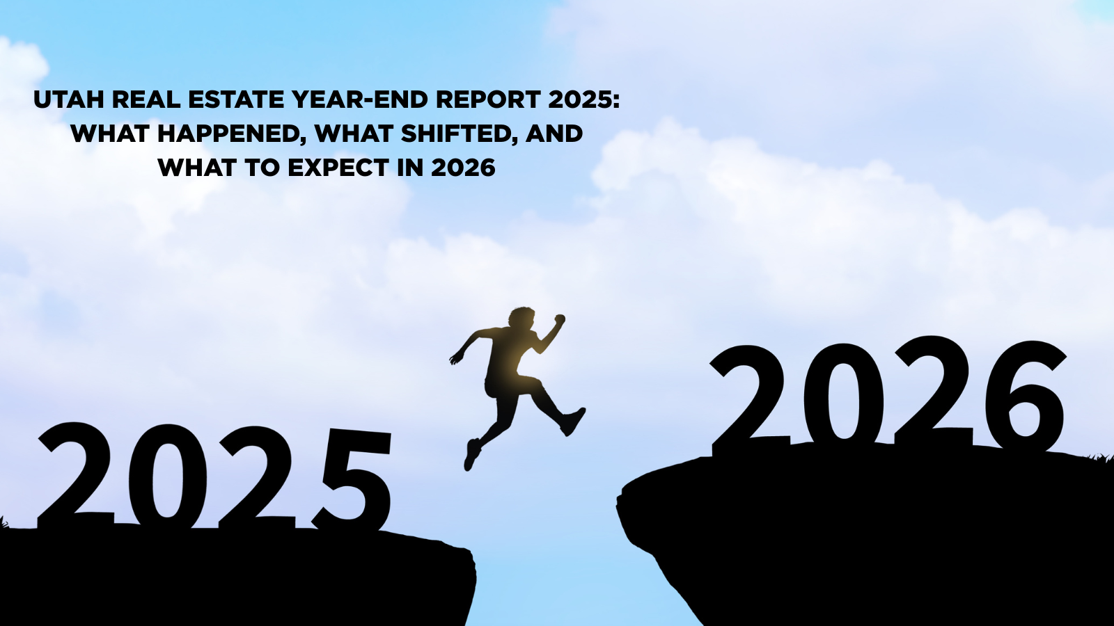Utah Real Estate Year-End Report 2025: What Happened, What Shifted, and What to Expect in 2026 header image.