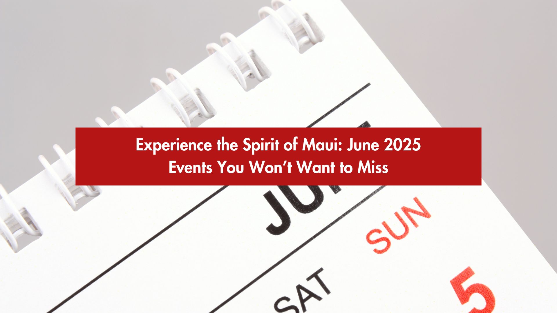 Experience the Spirit of Maui: June 2025 Events You Won’t Want to Miss header image.