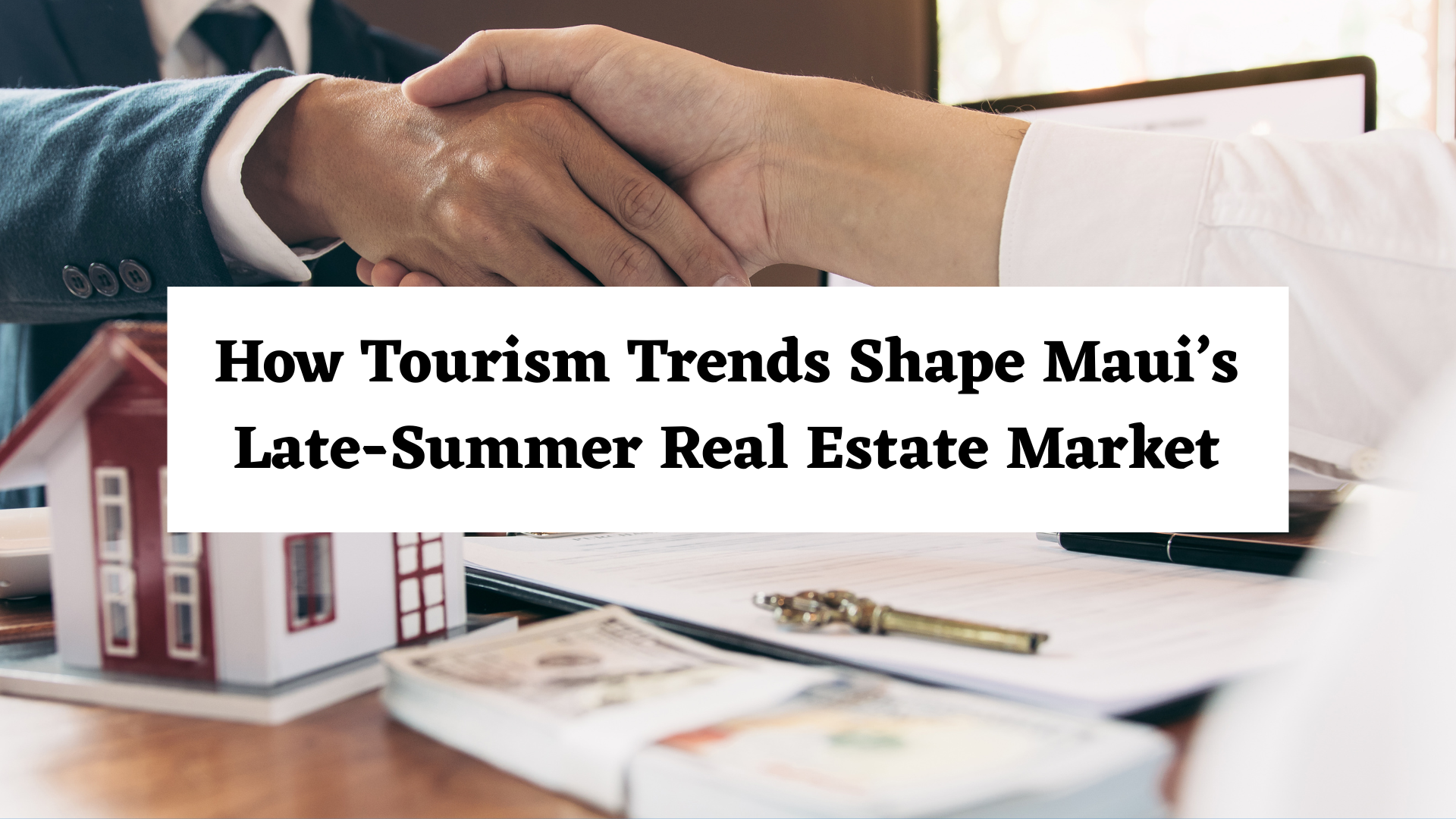 How Tourism Trends Shape Maui's Late Summer Real Estate Market header image.