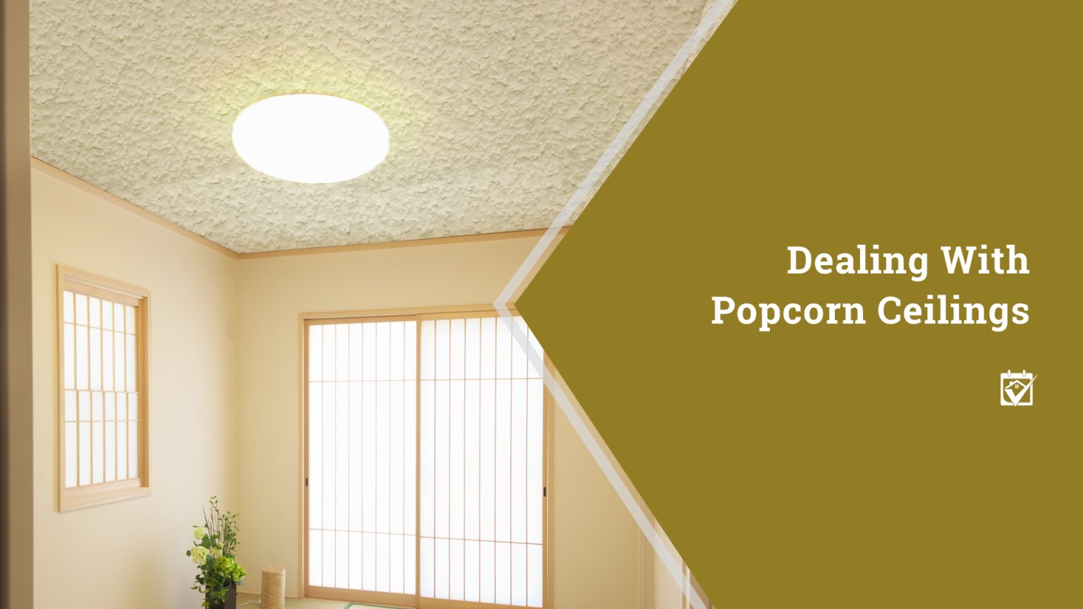 Dealing With Popcorn Ceilings header image.